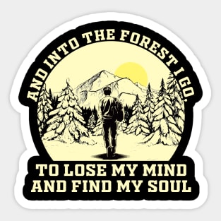 And Into The Forest I Go to Lose My Mind and Find My Soul Sticker